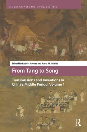 Hymes / Shields |  From Tang to Song: Transmissions and Inventions in China's Middle Period, Volume 1 | Buch |  Sack Fachmedien