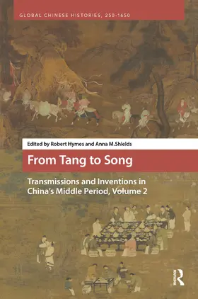Hymes / Shields |  From Tang to Song: Transmissions and Inventions in China's Middle Period, Volume 2 | Buch |  Sack Fachmedien