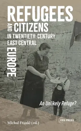 Frankl |  Refugees and Citizens in Twentieth-Century East Central Europe | Buch |  Sack Fachmedien