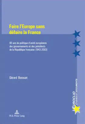 Bossuat |  Faire l'Europe sans défaire la France | Buch |  Sack Fachmedien