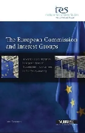 Tanasescu |  The European Commission and Interest Groups: Towards a Deliberative Interpretation of Stakeholder Involvement in EU Policy-Making | Buch |  Sack Fachmedien