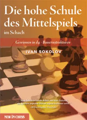 Sokolov |  Die hohe Schule des Mittelspiels im Schach | Buch |  Sack Fachmedien
