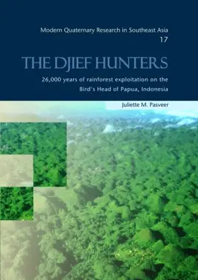 Pasveer |  The Djief Hunters, 26,000 Years of Rainforest Exploitation on the Bird's Head of Papua, Indonesia | Buch |  Sack Fachmedien