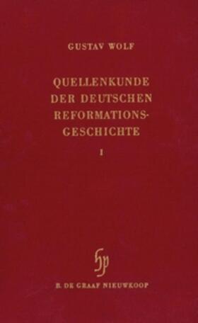 Wolf | Quellenkunde der deutschen Reformationsgeschichte (2 Vols.) | Buch | 978-90-6004-197-0 | sack.de