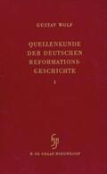 Wolf |  Quellenkunde der deutschen Reformationsgeschichte (2 Vols.) | Buch |  Sack Fachmedien