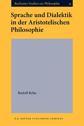 Rehn | Sprache und Dialektik in der Aristotelischen Philosophie | Buch | 978-90-6032-358-8 | sack.de