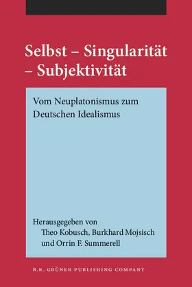 Kobusch / Mojsisch / Summerell |  Selbst &#8211; Singularität &#8211; Subjektivität | Buch |  Sack Fachmedien