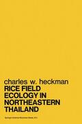 Heckman |  Rice Field Ecology in Northeastern Thailand | Buch |  Sack Fachmedien