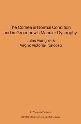 François / Victoria-Troncoso |  The Cornea in Normal Condition and in Groenouw's Macular Dystrophy | Buch |  Sack Fachmedien