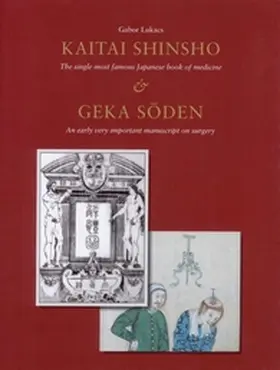 Lukacs |  Kaitai Shinsho, the Single Most Famous Japanese Book of Medicine & Geka Soden, an Early Very Important Manuscript on Surgery | Buch |  Sack Fachmedien