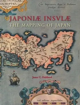 Hubbard |  Japoniæ Insulæ the Mapping of Japan | Buch |  Sack Fachmedien