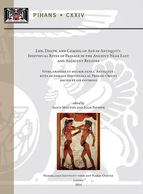 Mouton / Patrier |  Life, Death, and Coming of Age in Antiquity / Vivre, Grandir Et Mourir Dans l'Antiquite: Individual Rites of Passage in the Ancient Near East and Adja | Buch |  Sack Fachmedien