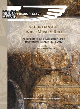 Hartmuth |  Christian Art Under Muslim Rule: Proceedings of a Workshop Held in Istanbul on May 11/12, 2012 | Buch |  Sack Fachmedien