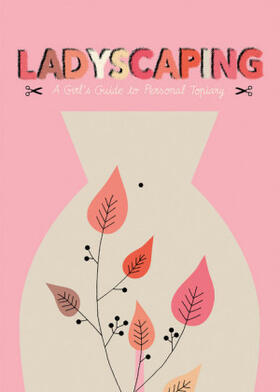 Selmes |  Ladyscaping: A Girl's Guide to Personal Topiary | Buch |  Sack Fachmedien