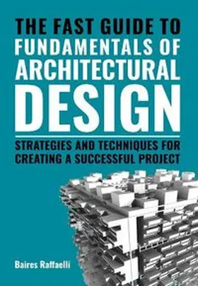 Baires Raffaelli |  The Fast Guide to Fundamentals of Architectural Design | Buch |  Sack Fachmedien