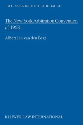 Berg / van den Berg |  The New York Arbitration Convention of 1958: Towards a Uniform Judicial Interpretation | Buch |  Sack Fachmedien