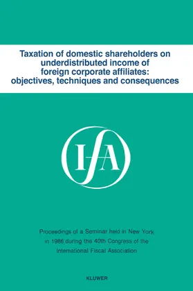 Arnold |  Taxation of Domestic Shareholders on Underdistributed Income of Foreign Corporate Affiliates: Objectives, Techniques and Consequences | Buch |  Sack Fachmedien