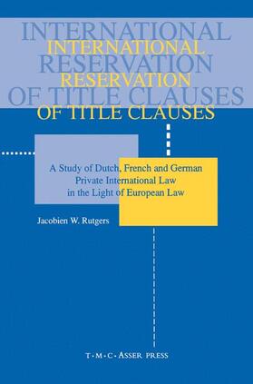 Rutgers | International Reservation of Title Clauses:A Study of Dutch, French and German Private International Law in the Light of European Law | Buch | 978-90-6704-116-4 | sack.de