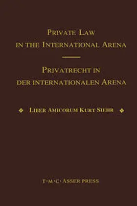 Basedow |  Private Law in the International Arena:From National Conflict Rules Towards Harmonization and Unification - Liber Amicorum Kurt Siehr | Buch |  Sack Fachmedien