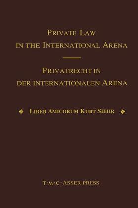 Basedow | Private Law in the International Arena:From National Conflict Rules Towards Harmonization and Unification - Liber Amicorum Kurt Siehr | Buch | 978-90-6704-124-9 | sack.de
