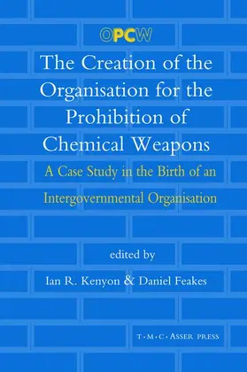 Kenyon / Feakes |  The Creation of the Organisation for the Prohibition of Chemical Weapons | Buch |  Sack Fachmedien