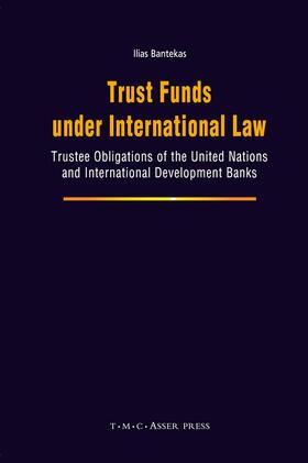 Bantekas | Trust Funds Under International Law | Buch | 978-90-6704-306-9 | sack.de