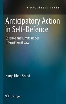 Tibori Szabó | Anticipatory Action in Self-Defence | Buch | 978-90-6704-795-1 | sack.de