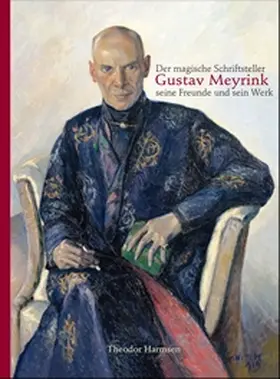 Harmsen |  Der Magische Schriftsteller Gustav Meyrink, Seine Freunde Und Sein Werk: Beleuchtet Anhand Eines Rundgangs Durch Die Meyrink-Sammlung Der Bibliotheca | Buch |  Sack Fachmedien