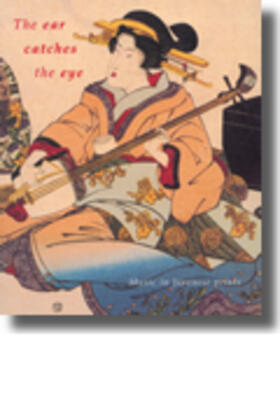 Kyrova | The Ear Catches the Eye: Music in Japanese Prints | Buch | 978-90-74822-30-5 | sack.de