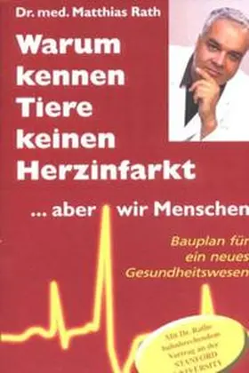 Rath |  Warum kennen Tiere keine Herzinfarkt ... aber wir Menschen | Buch |  Sack Fachmedien
