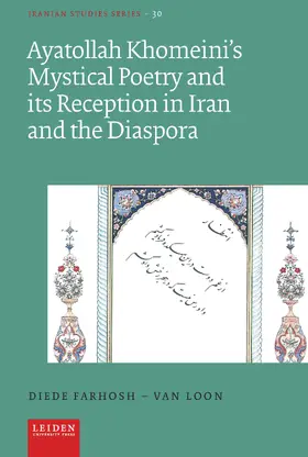 Farhosh-Van Loon |  Ayatollah Khomeini’s Mystical Poetry and its Reception in Iran and the Diaspora | Buch |  Sack Fachmedien