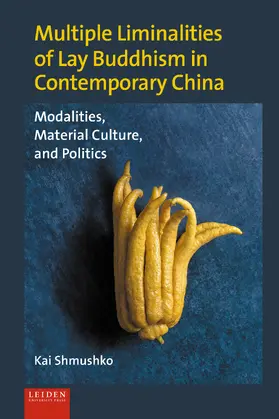 Shmushko |  Multiple Liminalities of Lay Buddhism in Contemporary China | Buch |  Sack Fachmedien
