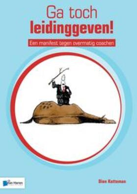 Kotteman | Ga Toch Leidinggeven! - Een Manifest Tegen Overmatig Coachen | Buch | 978-90-8753-722-7 | www.sack.de