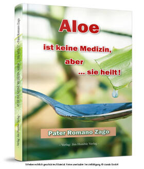 Zago | Aloe ist keine Medizin, aber  sie heilt! | Buch | 978-90-8879-040-9 | sack.de
