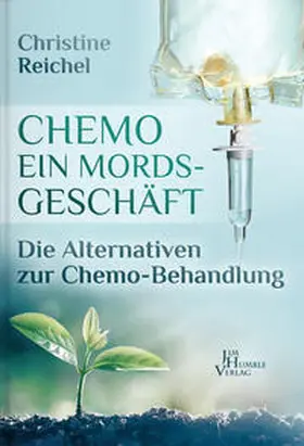 Reichel / Humble |  Chemotherapie - ein Mordsgeschäft | Buch |  Sack Fachmedien