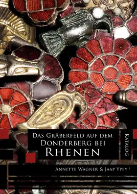 Wagner / Ypey |  Das Gräberfeld auf dem Donderberg bei Rhenen: Katalog | Buch |  Sack Fachmedien