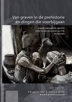 van der Velde / Jaspers / Drenth |  Van graven in de prehistorie en dingen die voorbijgaan | Buch |  Sack Fachmedien