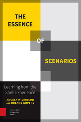 Kupers / Wilkinson | The Essence of Scenarios: Learning from the Shell Experience | Buch | 978-90-8964-594-4 | sack.de