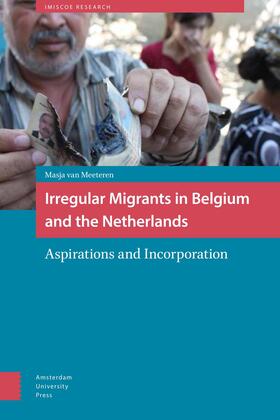 Meeteren |  Irregular Migrants in Belgium and the Netherlands: Aspirations and Incorporation | Buch |  Sack Fachmedien