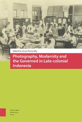 Protschky |  Photography, Modernity and the Governed in Late-colonial Indonesia | Buch |  Sack Fachmedien