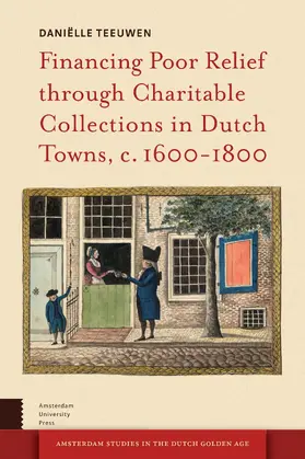 Teeuwen |  Financing Poor Relief through Charitable Collections in Dutch Towns, c. 1600-1800 | Buch |  Sack Fachmedien