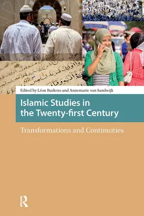 Buskens / Sandwijk |  Islamic Studies in the Twenty-First Century: Transformations and Continuities | Buch |  Sack Fachmedien