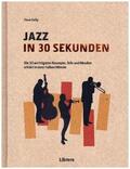Alexander / Gelly / LeGendre |  Gelly, D: Jazz in 30 Sekunden | Buch |  Sack Fachmedien
