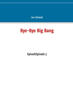 Slowak |  Bye-Bye Big Bang | Buch |  Sack Fachmedien