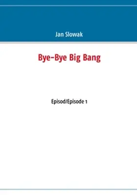 Slowak |  Bye-Bye Big Bang | Buch |  Sack Fachmedien