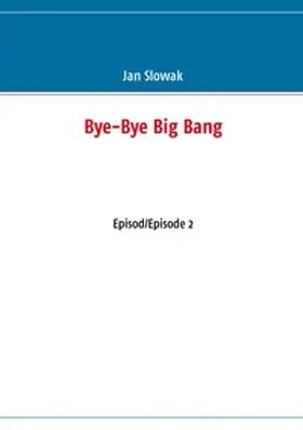 Slowak |  Bye-Bye Big Bang | Buch |  Sack Fachmedien