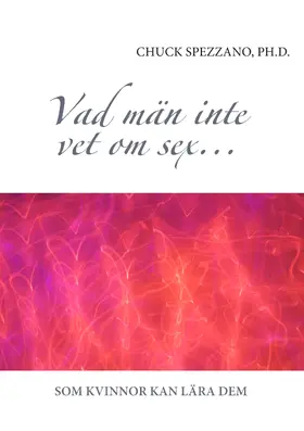 Spezzano |  Vad män inte vet om sex... | eBook | Sack Fachmedien
