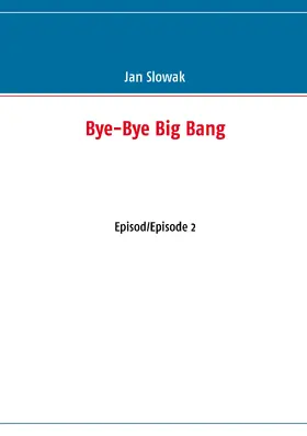 Slowak |  Bye-Bye Big Bang | eBook | Sack Fachmedien