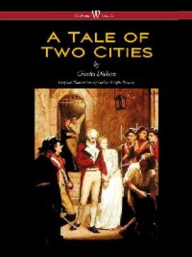 Dickens |  A Tale of Two Cities (Wisehouse Classics - with original Illustrations by Phiz) | eBook | Sack Fachmedien