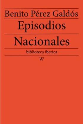 Pérez Galdós |  Episodios Nacionales | eBook | Sack Fachmedien